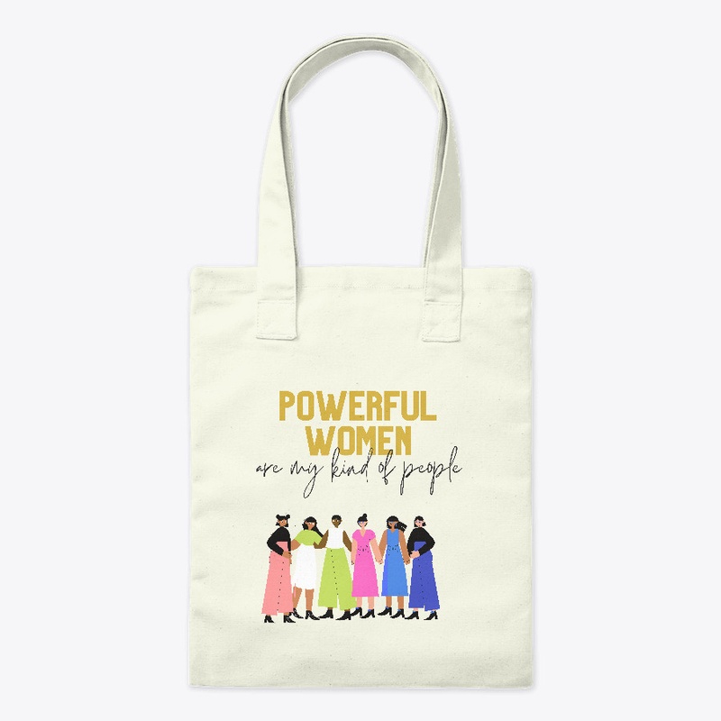 Powerful Women Are My Kind of People