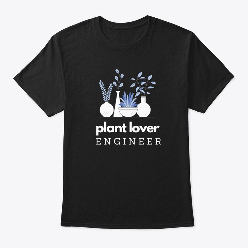 Plant Lover Engineer T-Shirt