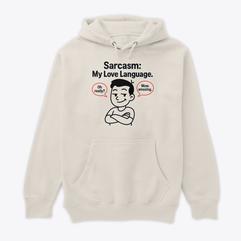 Sarcasm: My Love Language