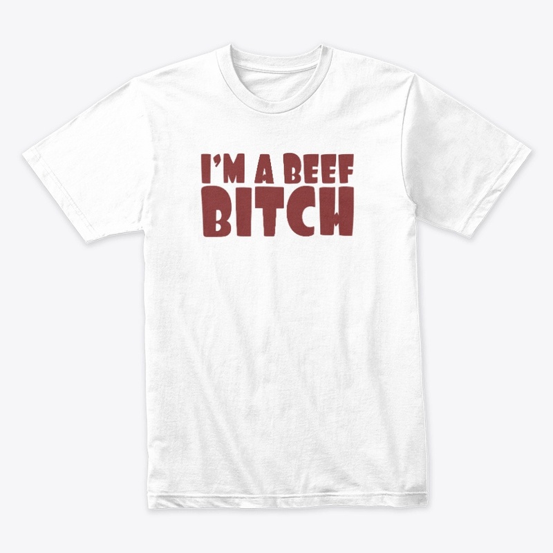 I'm a Beef Bitch by Janahit Diaz