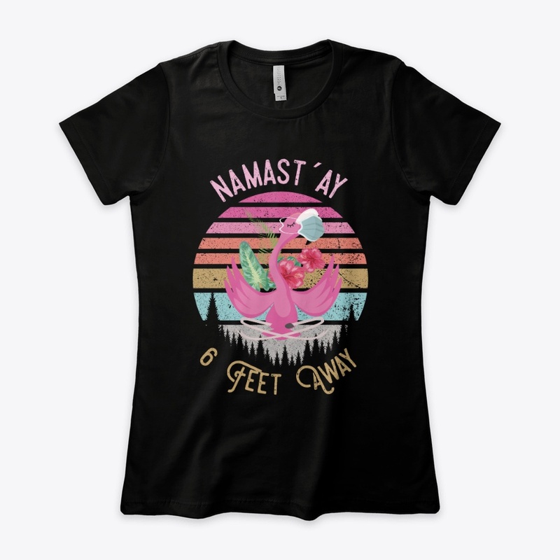 NAMASTAY 6 FEET AWAY