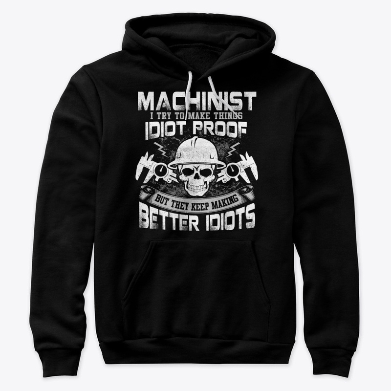 Funny Machinist Gift Thing Idiot Proof