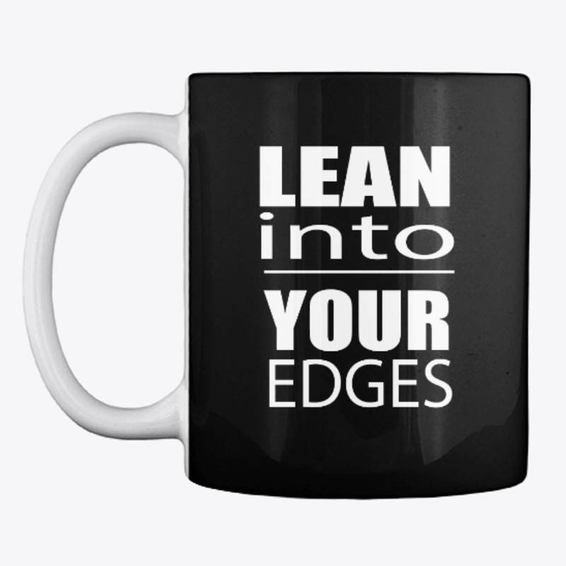 Lean into Your Edges