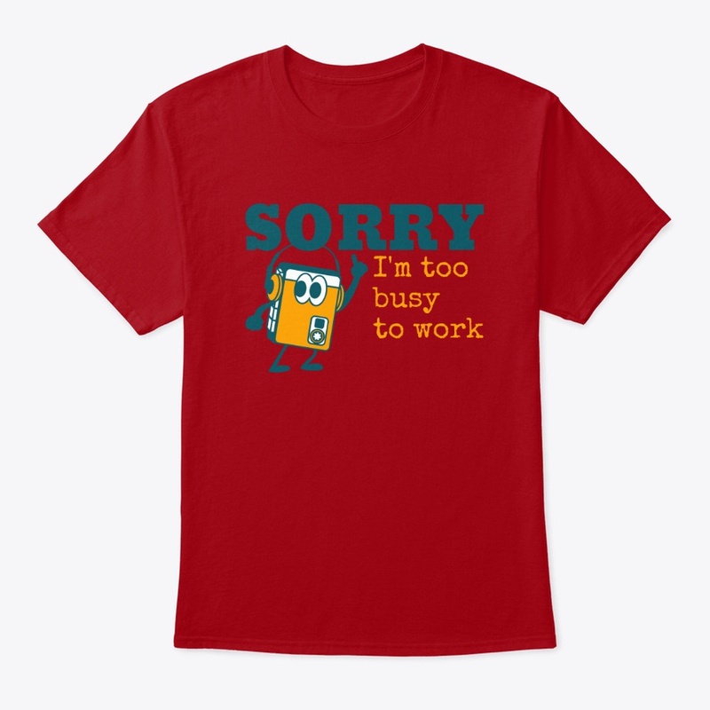 SORRY i'm too busy to work