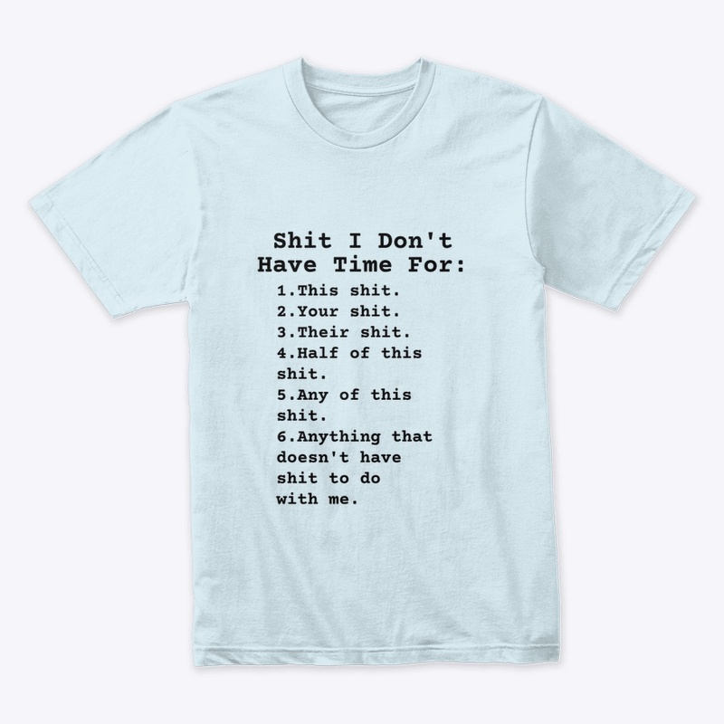 “$hit I don’t Have Time For “