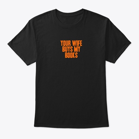 Your Wife Buys My Books Black Camiseta Front