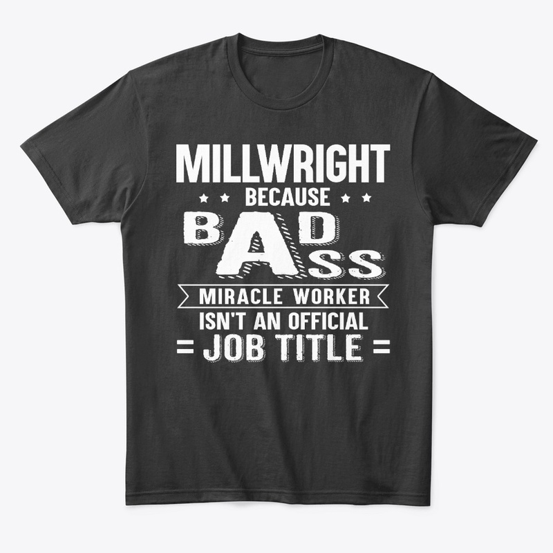 Funny Millwright Gift Miracle Worker