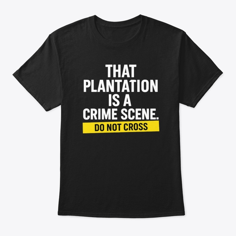 No Romanticizing Plantations