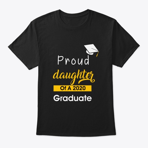 Proud Daughter Of A 2020 Graduate Black T-Shirt Front