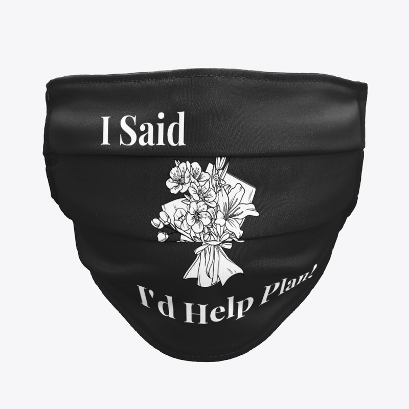 I Said I'd Help Plan- Maid Of Honor