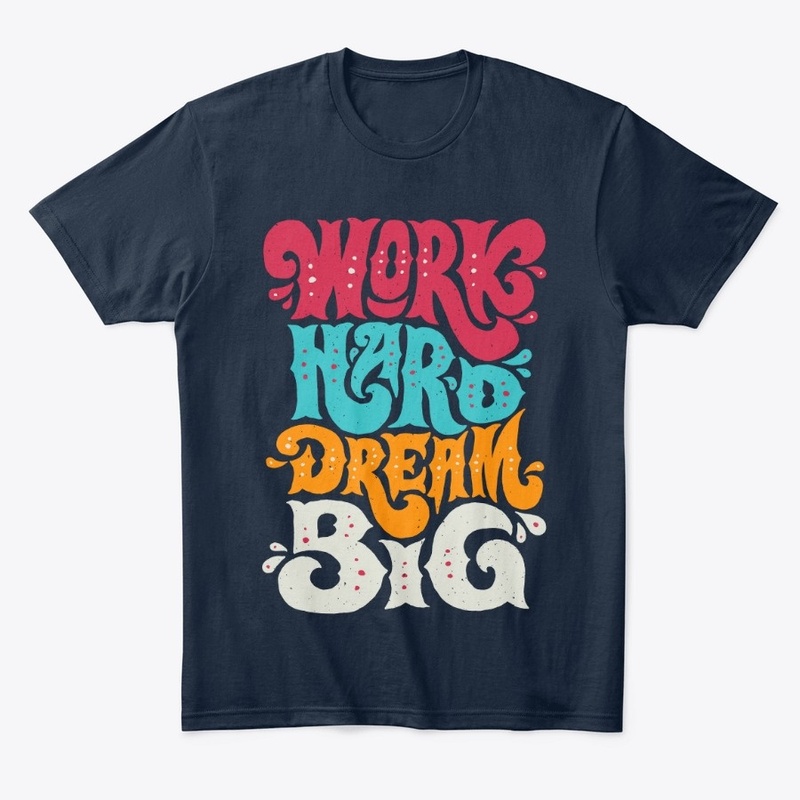 Work Hard Dream Big