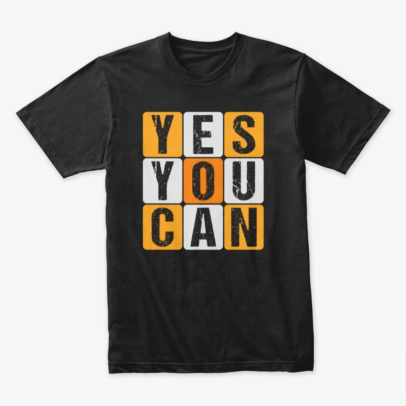 Yes You Can T-shirt