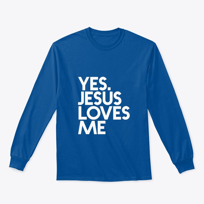 YES. JESUS LOVES ME