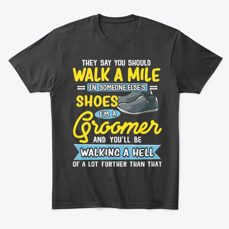 Funny Groomer Gift Walking A Hell