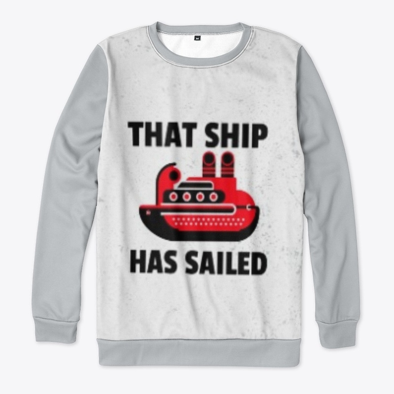 THAT SHIP HAS SAILED 