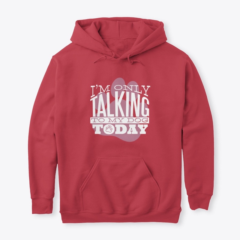 I´m only talking to my dog today