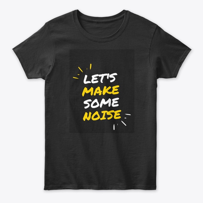 "Let's Make Some Noise"