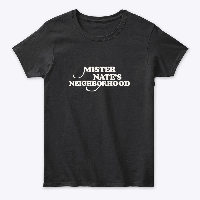 Mister Nate's Neighborhood Shirt