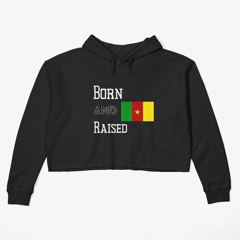 Born and raised - Cameroon