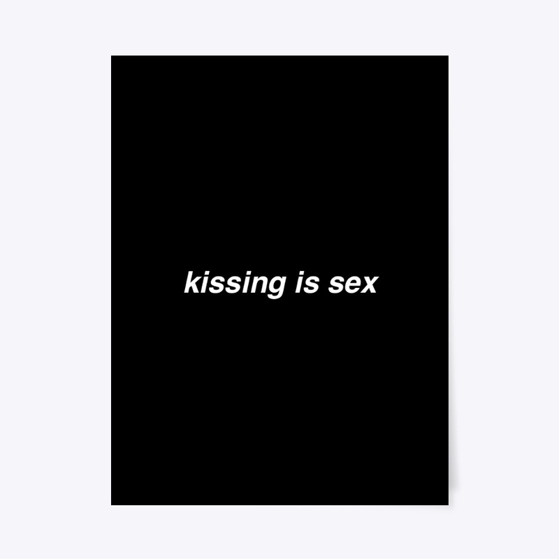 kissing is sex // @calebsaysthings