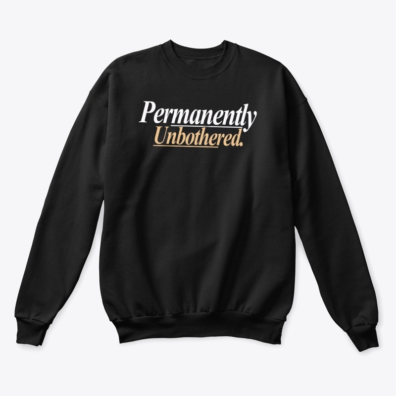 Permanently Unbothered