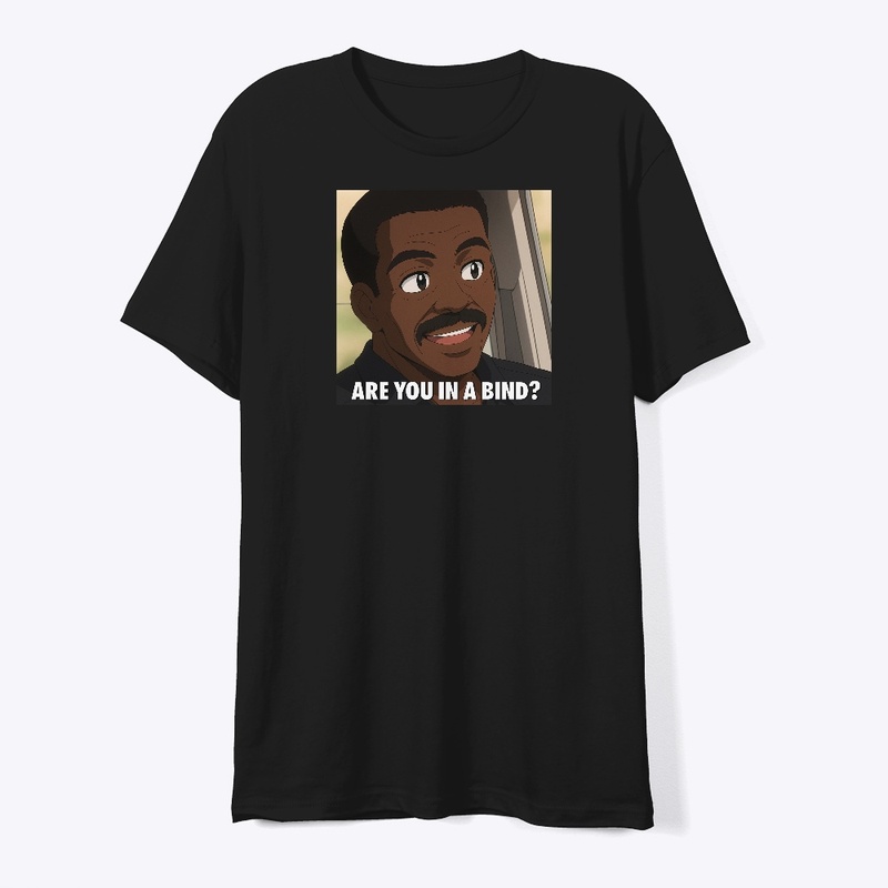 THE NATE ARE YOU IN A BIND ANIME SHIRT