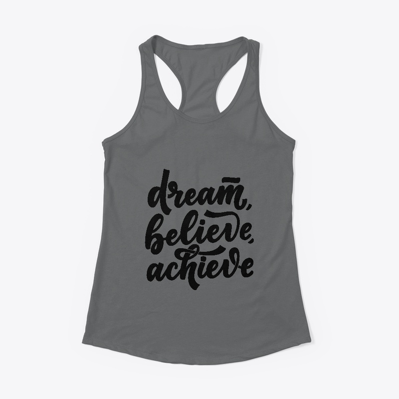Motivational Dream Believe Achieve Shirt