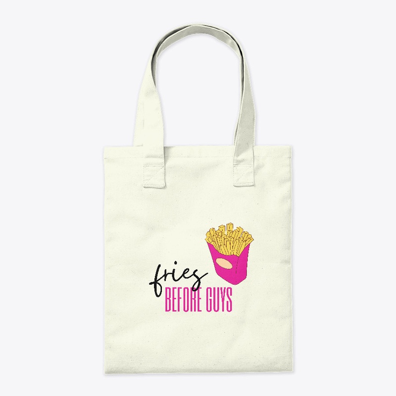 Fries before guys