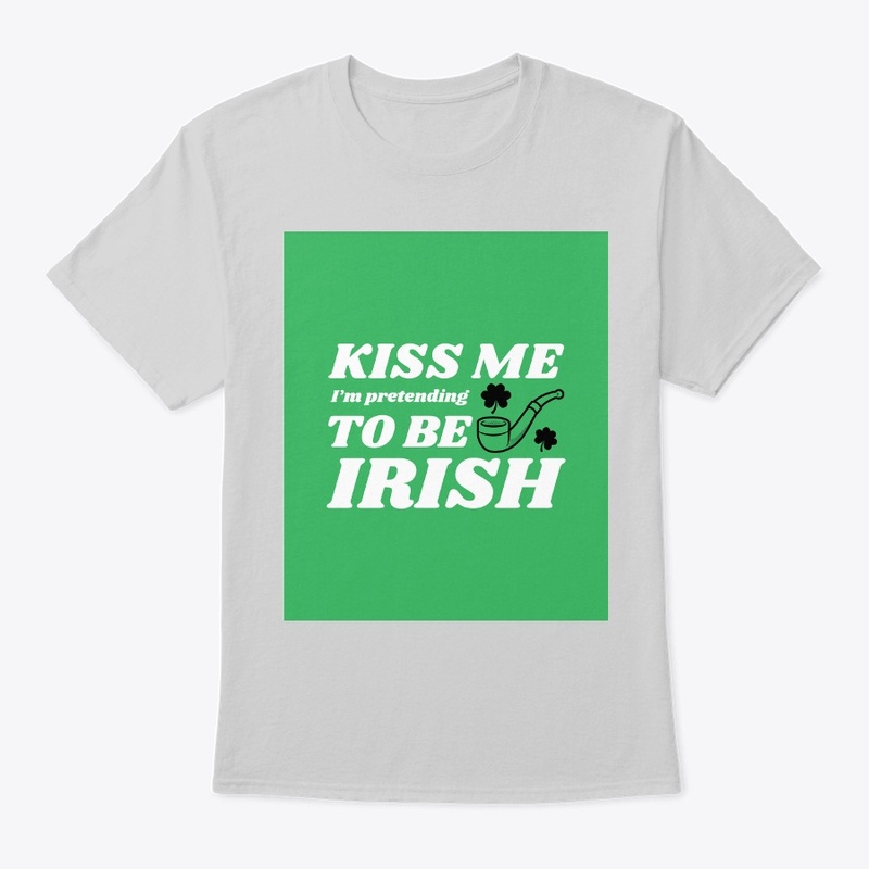 Kiss Me I'm Pretending To Be Irish