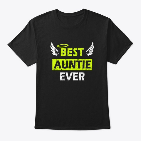 Best Auntie Ever   Perfect Gift Design W Black T-Shirt Front
