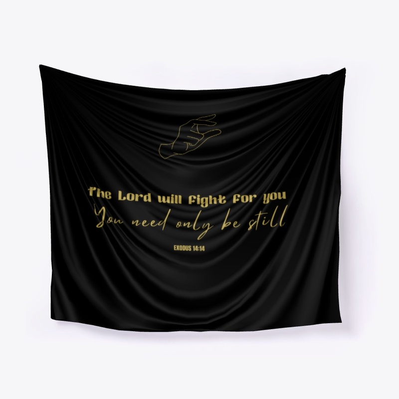 The Lord will fight for you