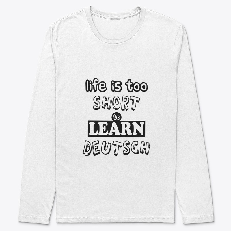 life is too short to learn deutsch