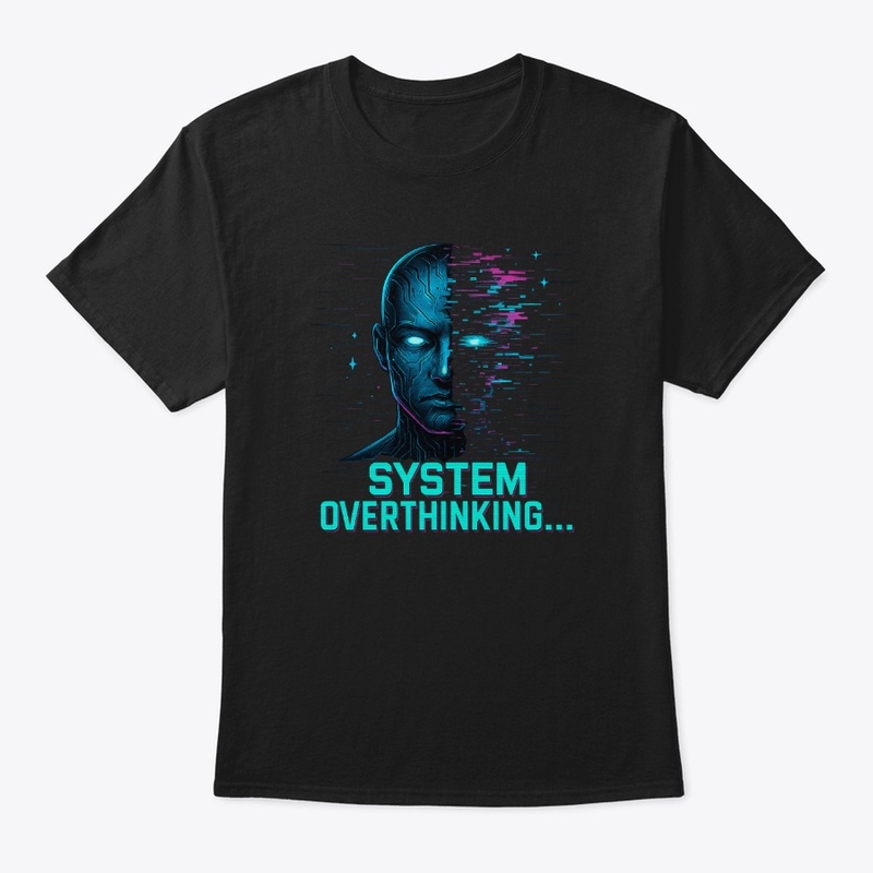 System Overthinking 