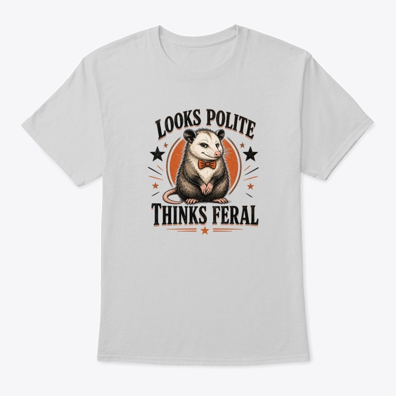 Looks Polite Thinks Feral