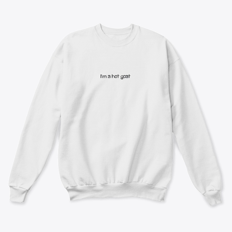 I'm a hot goat || Crewneck Sweatshirt