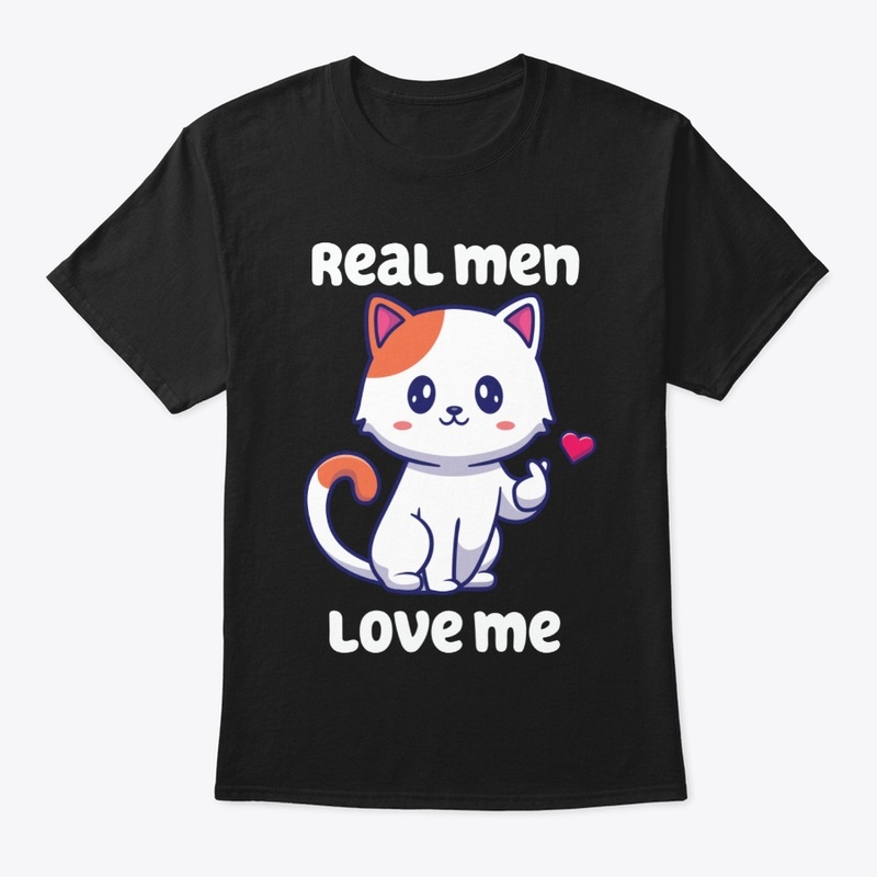 cats shirts, real men love me