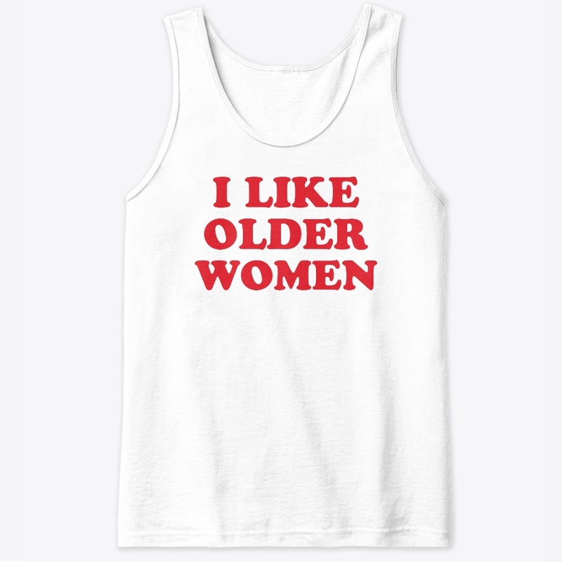 I Like Older Women Shirt