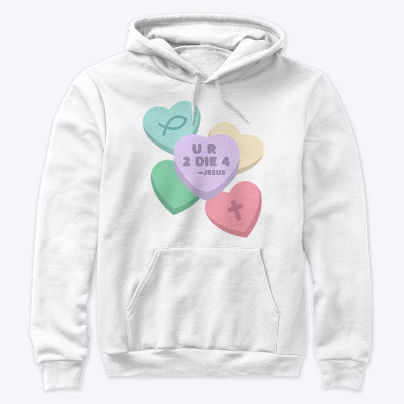 U R 2 DIE 4 Jesus Candy Hearts