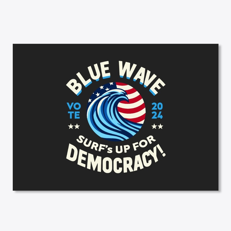 Blue Wave, Surf's Up for Democracy!
