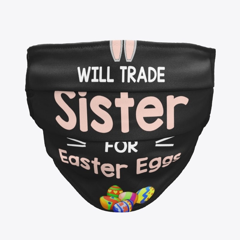 Will Trade Sister For Eggs Happy Easter