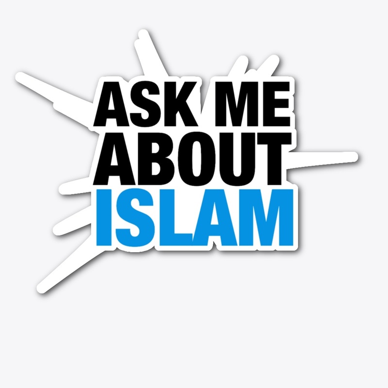 "Ask Me About Islam"