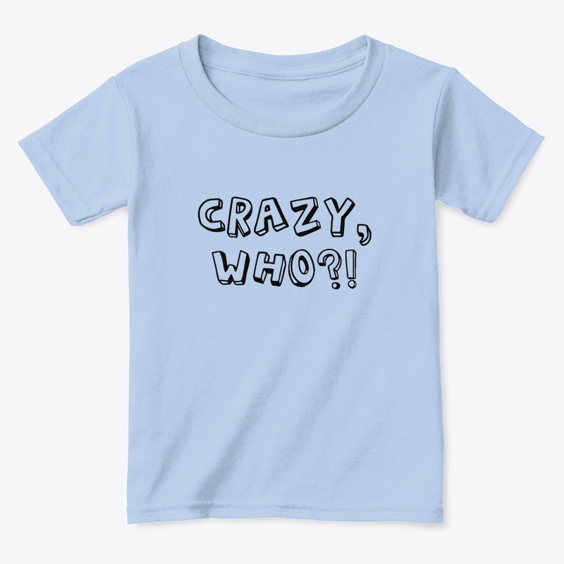 Crazy, who?!