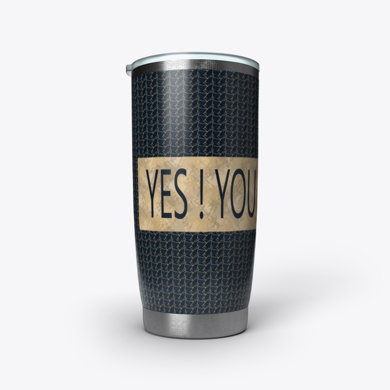 YES ! YOU