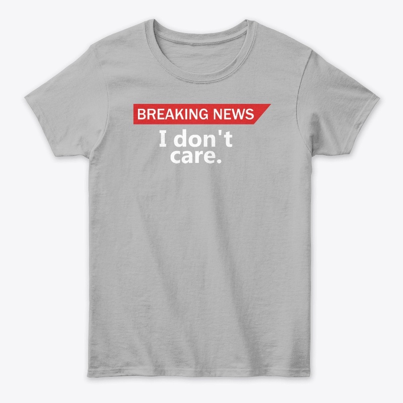 Breaking News: I don't care | Fun design