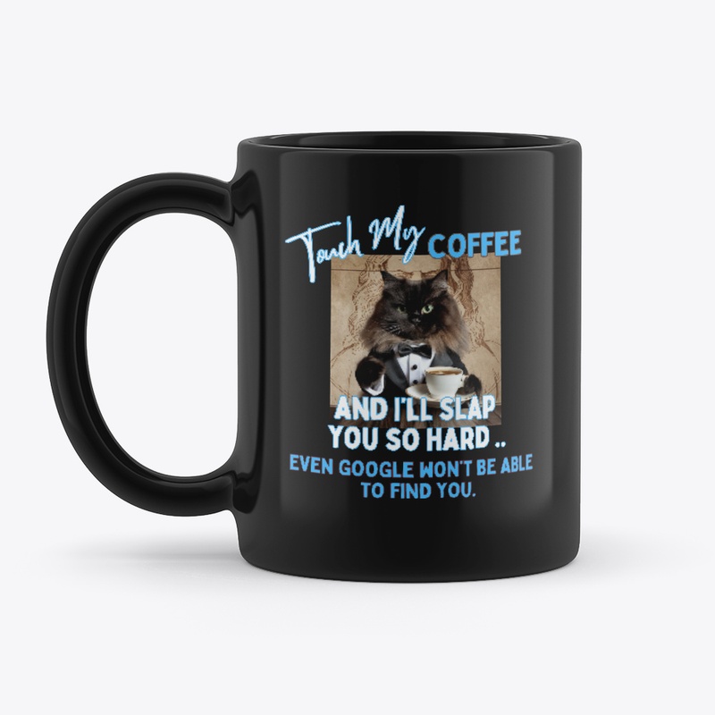 Touch My Coffee ....