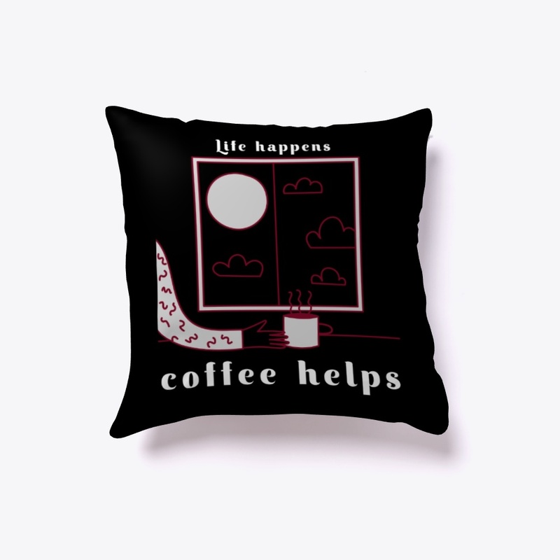 life happens coffee helps 