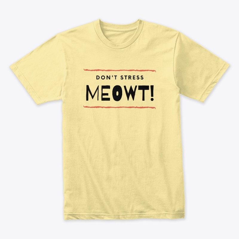 dont stress meowt