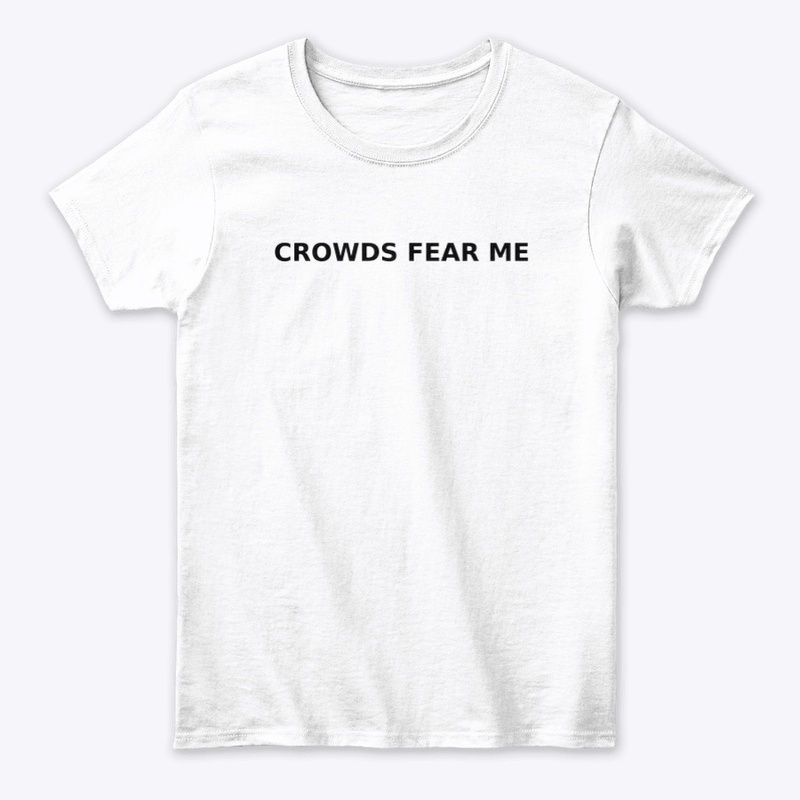 Crowds Fear Me