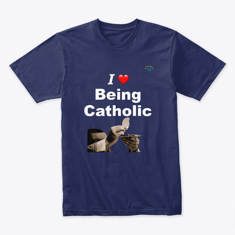 I Love Being Catholic