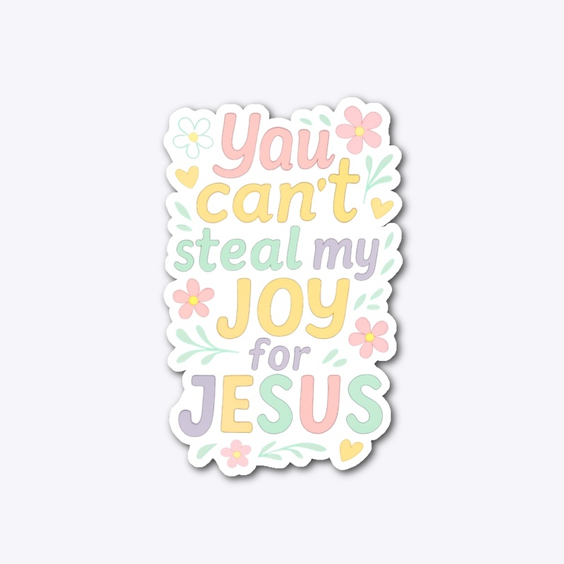 “You Can’t Steal My Joy For JESUS” 